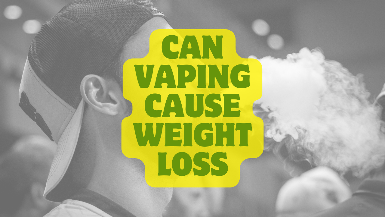 Can VAPING cause weight loss?