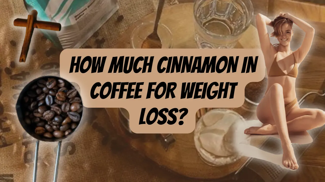 How much Cinnamon in Coffee for Weight Loss