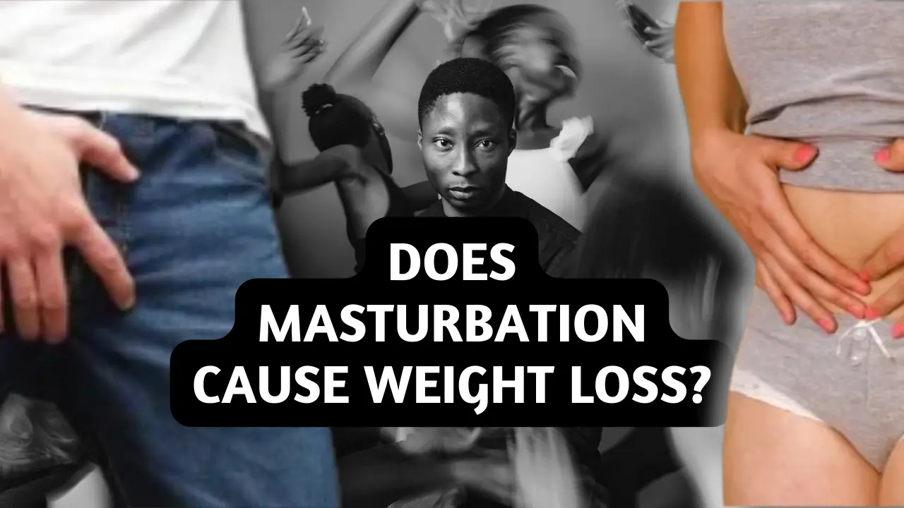 Does Masturbation cause weight loss