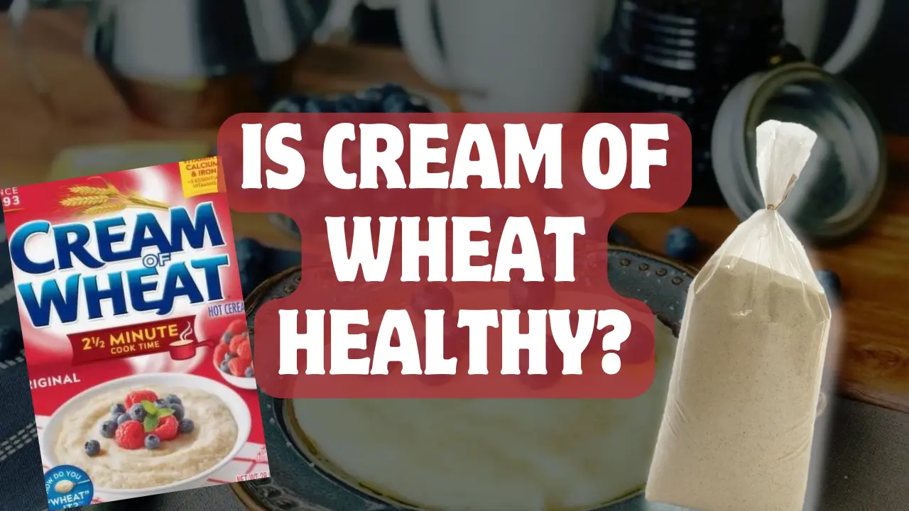 Is cream of wheat healthy?