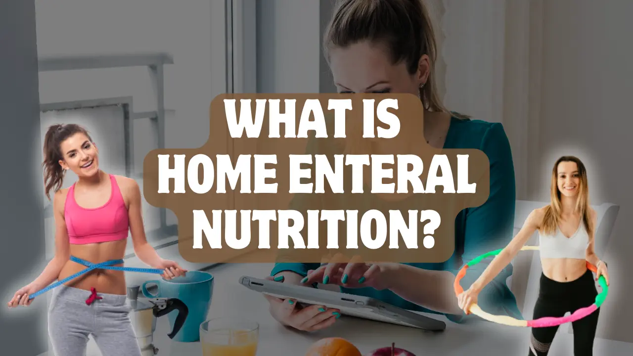 What is Home Enteral Nutrition