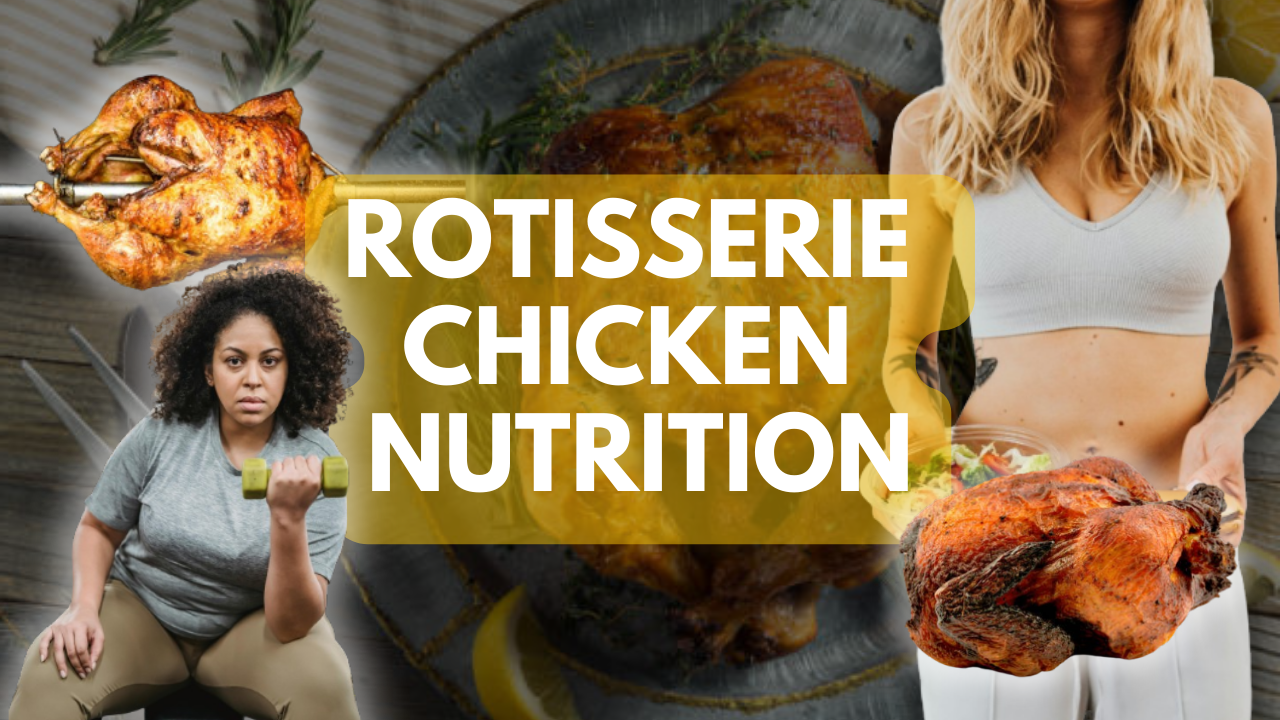 Rotisserie Chicken Nutrition