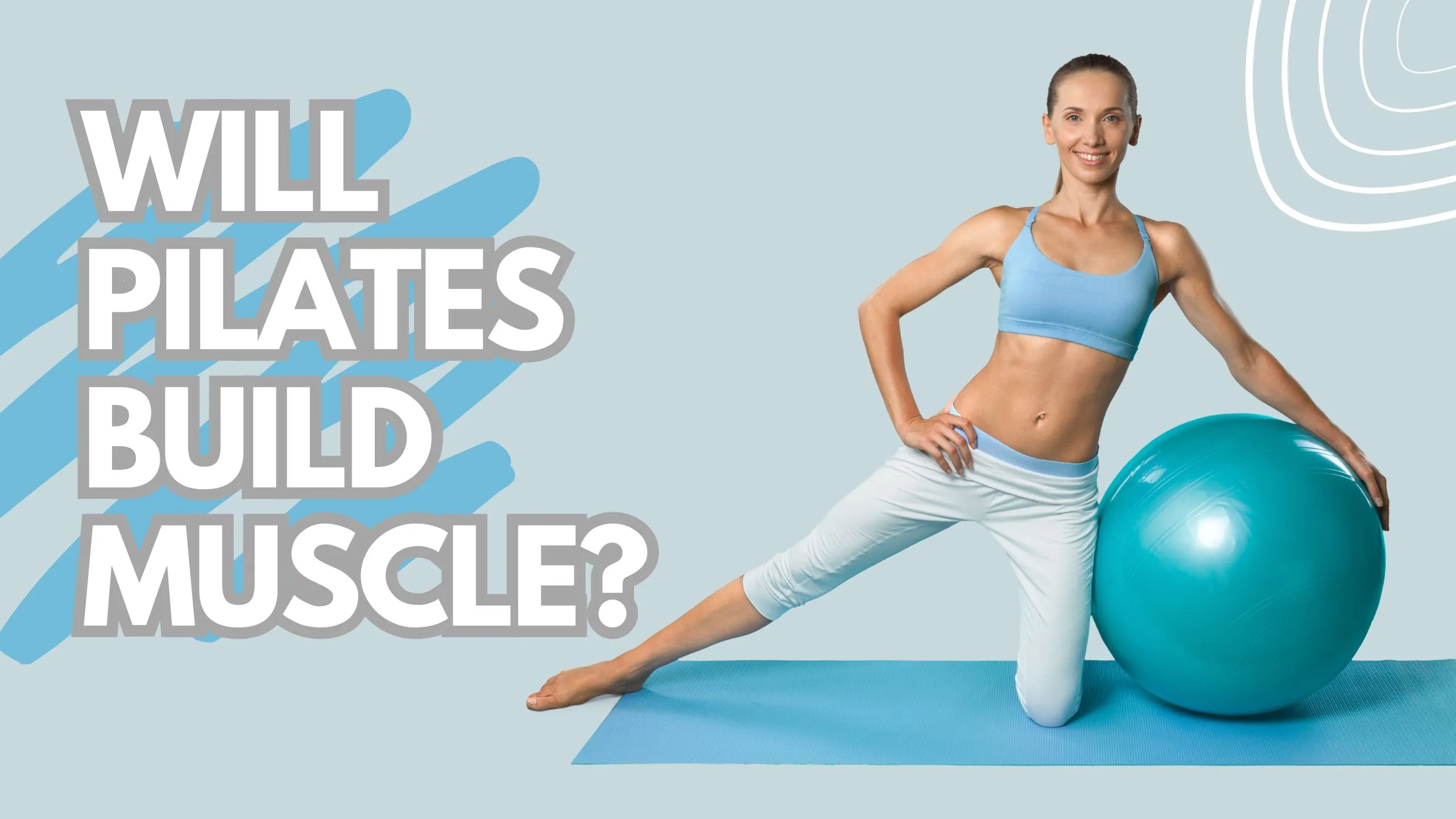 Will pilates build muscle