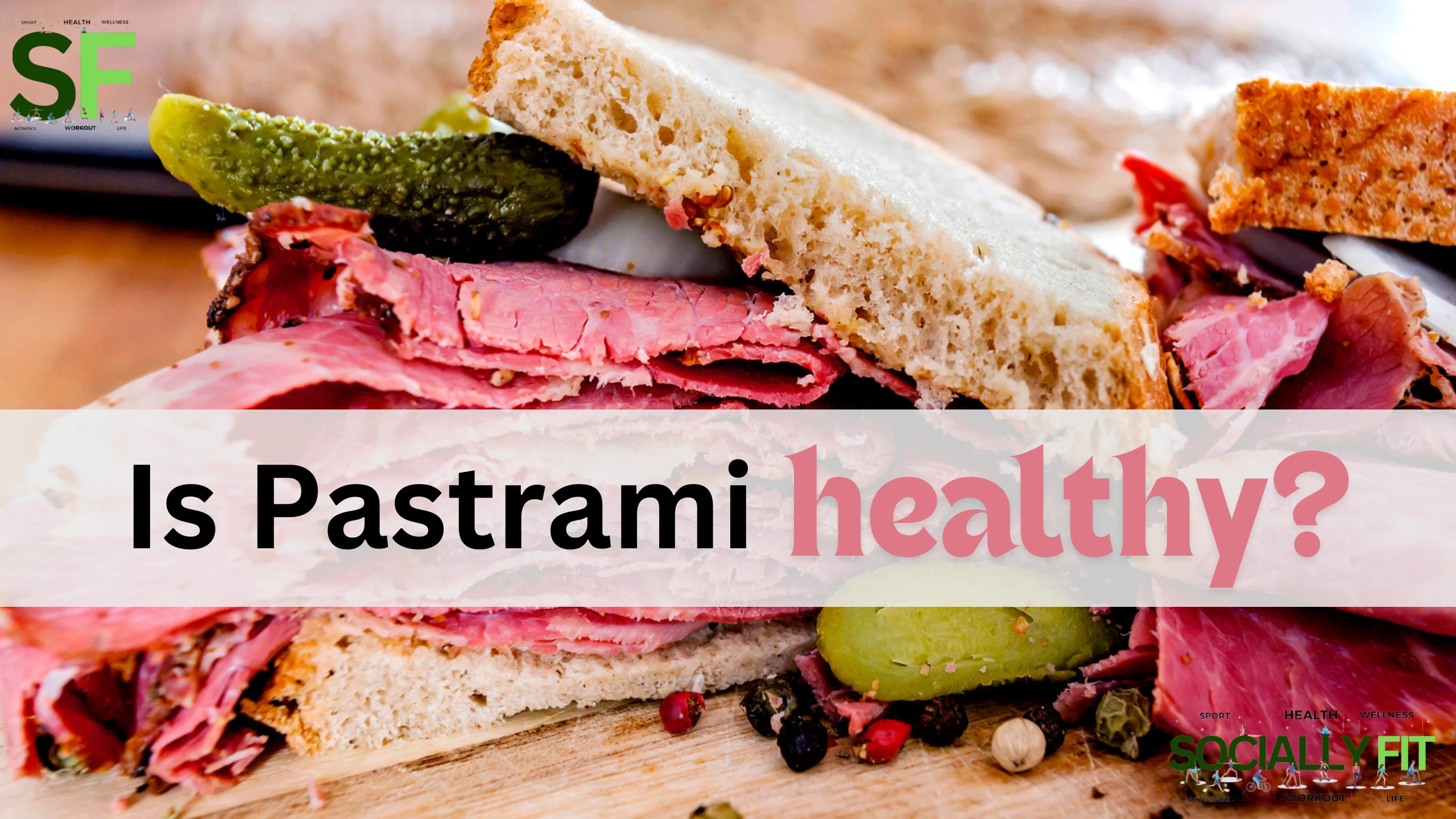 Is Pastrami Healthy - socially.fit