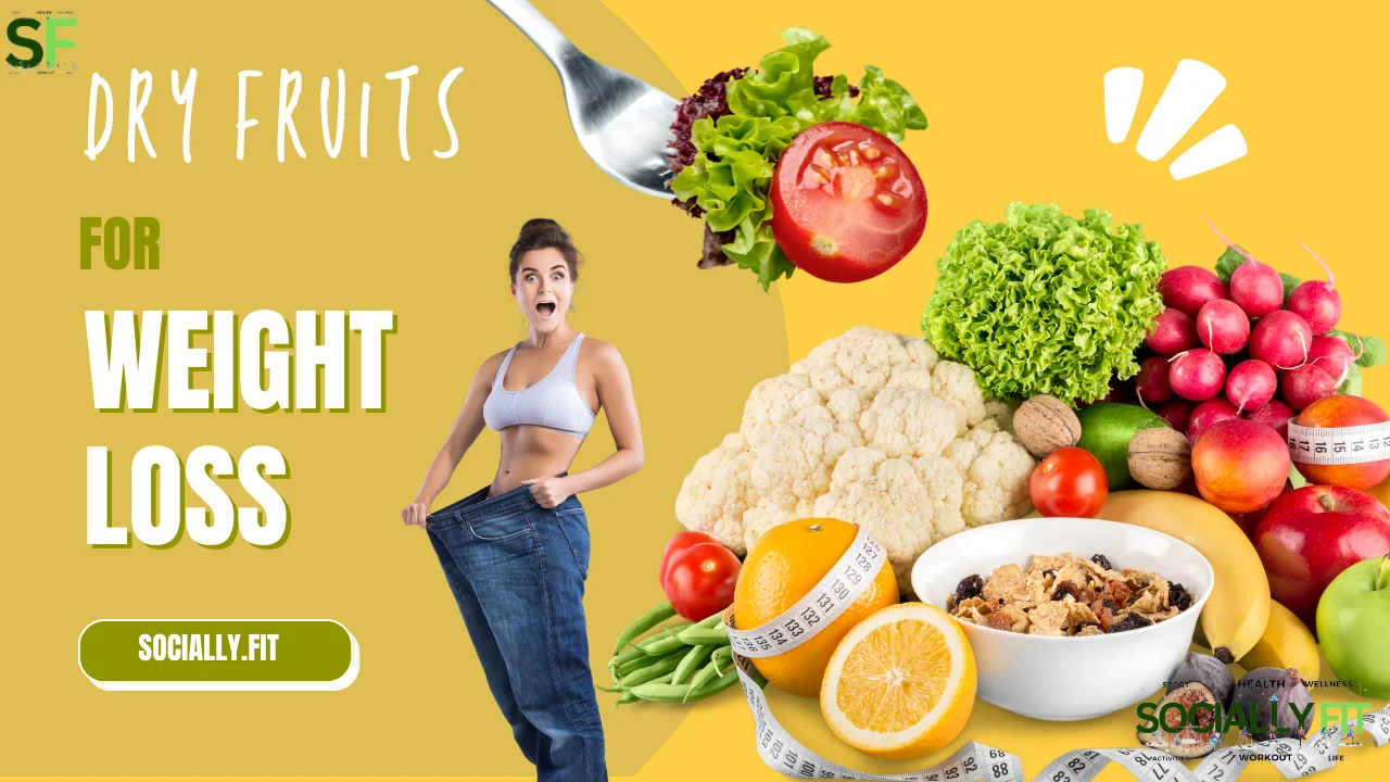 Dry Fruit for Weight loss - socially.fit