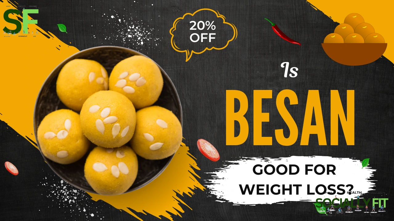 Is Besan Good for Weight loss - socially.fit